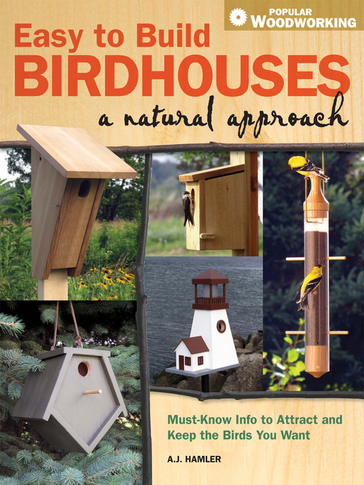 Title details for Easy to Build Birdhouses--A Natural Approach by A.J. Hamler - Available